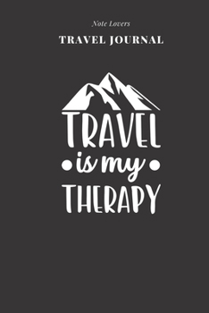 Travel Is My Therapy - Travel Journal: Traveler's Notebook For Women Log Destination, Flight Info, Packing List, Accommodation, Checklist & More