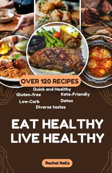 Paperback Eat Healthy Live Healthy: 120 (+) Quick and Healthy Recipes Book