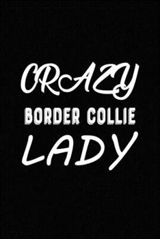 Paperback Crazy Border Collie Lady: Blank Lined Journal for Dog Lovers, Dog Mom, Dog Dad and Pet Owners Book