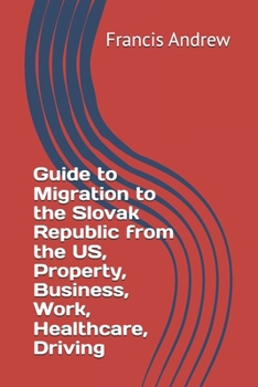 Guide to Migration to the Slovak Republic from the US, Property, Business, Work, Healthcare, Driving