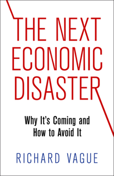 Hardcover The Next Economic Disaster: Why It's Coming and How to Avoid It Book