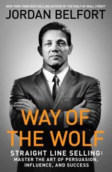 Paperback Way of the Wolf: Straight Line Selling: Master the Art of Persuasion, Influence, and Success Book