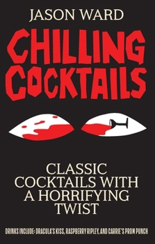 Hardcover Chilling Cocktails: Classic Cocktails with a Horrifying Twist Book