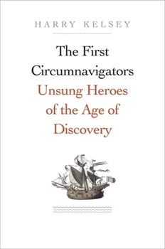 Hardcover The First Circumnavigators: Unsung Heroes of the Age of Discovery Book