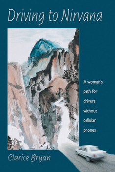 Paperback Driving to Nirvana: A Woman's Path for Drivers Without Cellular Phones Book