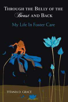 Paperback Through the Belly of the Beast and Back: My Life in Foster Care Book