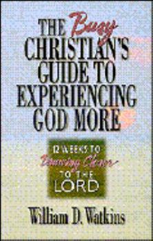 Paperback The Busy Christian's Gudie to Loving God More: 12 Weeks to Drawing Closer to the Lord Book