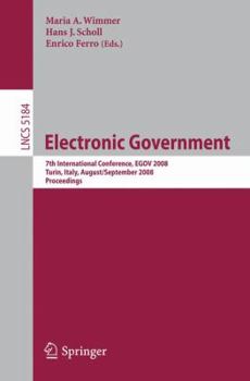 Electronic Government: 7th International Conference, EGOV 2008, Torino, Italy, August 31 - September 5, 2008, Proceedings (Lecture Notes in Computer Science)