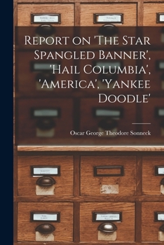 Paperback Report on 'The Star Spangled Banner', 'Hail Columbia', 'America', 'Yankee Doodle' Book