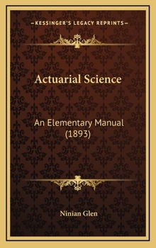 Hardcover Actuarial Science: An Elementary Manual (1893) Book