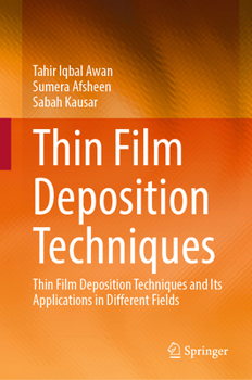 Hardcover Thin Film Deposition Techniques: Thin Film Deposition Techniques and Its Applications in Different Fields Book