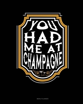 Paperback You Had Me At Champagne: Menu Planner Book