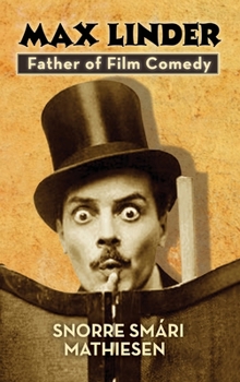 Hardcover ﻿max Linder: Father of Film Comedy (hardback) Book