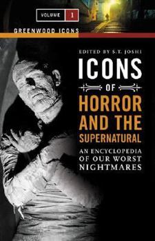 Hardcover Icons of Horror and the Supernatural: An Encyclopedia of Our Worst Nightmares, Volume 1 (Greenwood Icons) Book