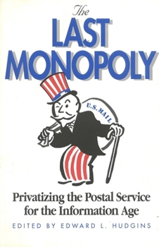 Paperback The Last Monopoly: Privatizing the Postal Service for the Information Age Book