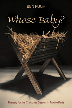 Paperback Whose Baby?: Therapy for the Christmas Season in Twelve Parts Book