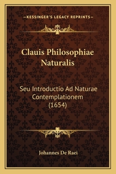 Paperback Clauis Philosophiae Naturalis: Seu Introductio Ad Naturae Contemplationem (1654) [Latin] Book