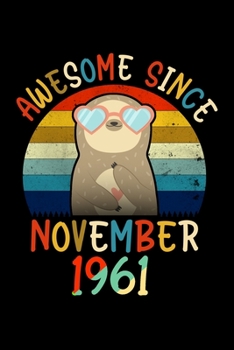 Paperback Awesome Since November 1961: Sloth Lover Birthday Gifts Journal - Gift for Men Women Who Really Love Sloth and Was Born in November 1961 - November Book