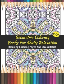 Paperback Geometric Coloring Books For Adults Relaxation: Geometric Pattern Coloring Books For Adults Relaxation 70 Amazing Geometric Patterns Coloring Book For Book