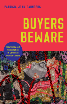 Hardcover Buyers Beware: Insurgency and Consumption in Caribbean Popular Culture Book