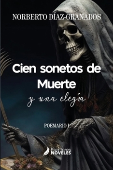 Paperback Cien sonetos de Muerte y una elegía: Poemario [Spanish] Book