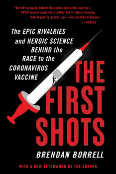 Paperback The First Shots: The Epic Rivalries and Heroic Science Behind the Race to the Coronavirus Vaccine Book