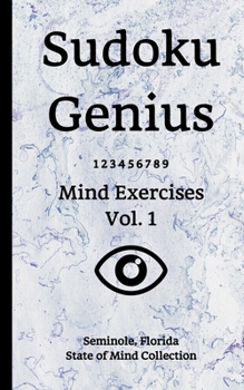 Paperback Sudoku Genius Mind Exercises Volume 1: Seminole, Florida State of Mind Collection Book