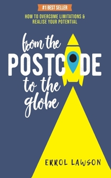 Paperback From the Postcode to the Globe: How to overcome limitations and realise your potential Book