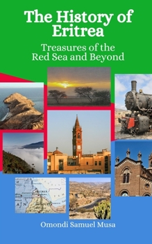 Paperback The History of Eritrea: Treasures of the Red Sea and Beyond Book