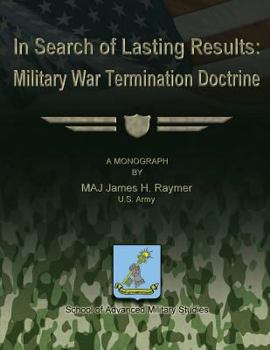 Paperback In Search of Lasting Results: Military War Termination Doctrine Book