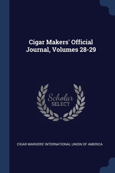 Paperback Cigar Makers' Official Journal, Volumes 28-29 Book