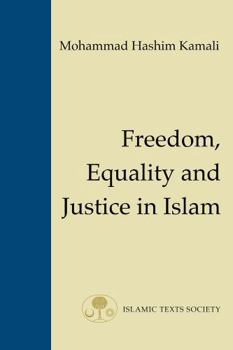 Freedom, Equality and Justice in Islam (Fundamental Rights and Liberties in Islam series)