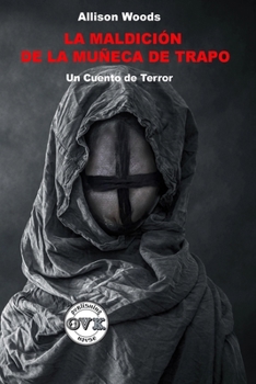 La Maldición de la Muñeca de Trapo: Un Cuento de Terror (Spanish Edition)