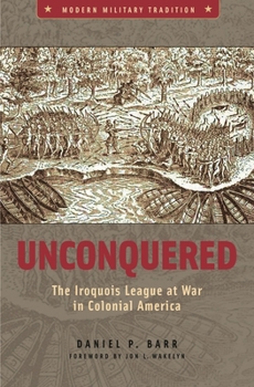 Hardcover Unconquered: The Iroquois League at War in Colonial America Book