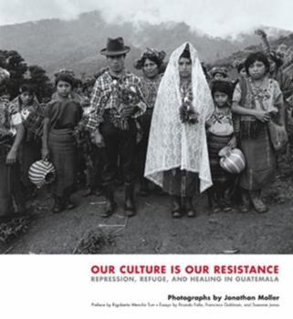 Hardcover Our Culture Is Our Resistance: Repression, Refuge, and Healing in Guatemala Book
