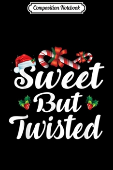 Composition Notebook: Sweet But Twisted Christmas Candy Canes Xmas Holidays Journal/Notebook Blank Lined Ruled 6x9 100 Pages