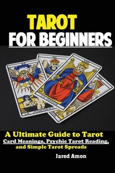 Paperback Tarot for Beginners: The Ultimate Guide to Tarot Card Meanings, Psychic Tarot Reading, and Simple Tarot Spreads Book