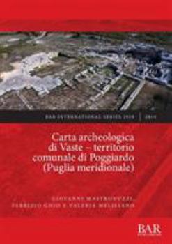 Carta archeologica di Vaste - territorio comunale di Poggiardo (Puglia meridionale) (2939) (BAR International)