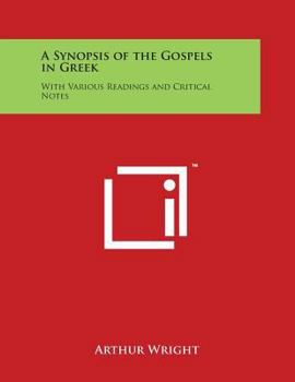 Paperback A Synopsis of the Gospels in Greek: With Various Readings and Critical Notes Book