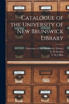Paperback Catalogue of the University of New Brunswick Library [microform] Book