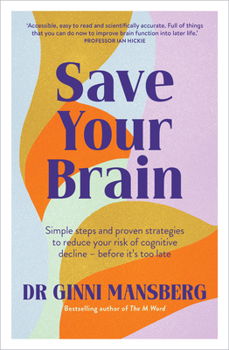 Paperback Save Your Brain: Simple Steps and Proven Strategies to Reduce Your Risk of Cognitive Decline - Before It's Too Late Book