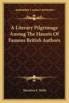 Paperback A Literary Pilgrimage Among The Haunts Of Famous British Authors Book