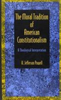 Hardcover The Moral Tradition of American Constitutionalism: A Theological Interpretation Book