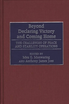 Hardcover Beyond Declaring Victory and Coming Home: The Challenges of Peace and Stability Operations Book