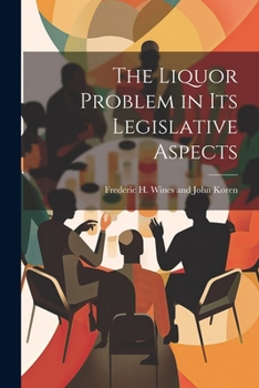Paperback The Liquor Problem in Its Legislative Aspects Book