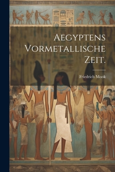 Paperback Aegyptens Vormetallische Zeit. [German] Book