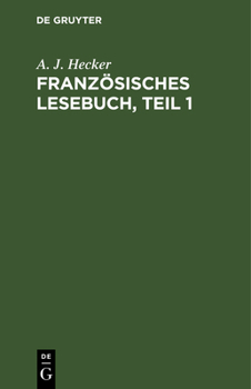 Hardcover Französisches Lesebuch, Teil 1: Nebst Einer Kurzgefaßten Sprachlehre Für Anfänger Und Einer Chrestomathie Zur Übung Im Übersetzen [German] Book
