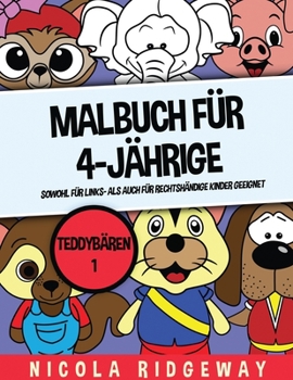 Paperback Malbuch f?r 4-J?hrige (Teddyb?ren 1): Dieses Buch bietet 40 Seiten in Farbe. Dieses Buch soll kleinen Kindern helfen, die Kontrolle ?ber den Stift zu [German] Book