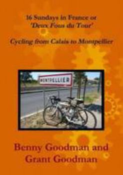 Paperback 16 Sundays in France - Cycling from Calais to Montpellier Book