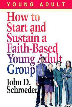 Paperback How to Start and Sustain a Faith-Based Young Adult Group Book